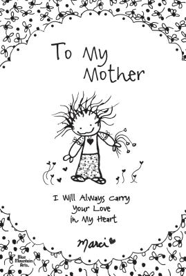 Image for To My Mother: I Will Always Carry Your Love in My Heart