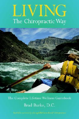 Image for Living The Chiropractic Way : The Complete Lifetime Wellness Guide
