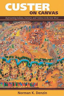 Image for Custer on Canvas: Representing Indians, Memory, and Violence in the New West