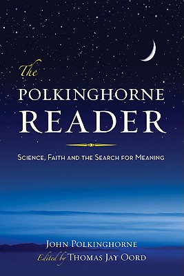 Image for The Polkinghorne Reader: Science, Faith, and the Search for Meaning