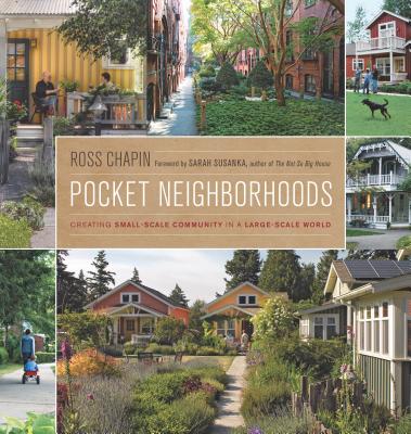 Image for Pocket Neighborhoods: Creating Small-Scale Community in a Large-Scale World