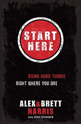 Image for Start Here: Doing Hard Things Right Where You Are