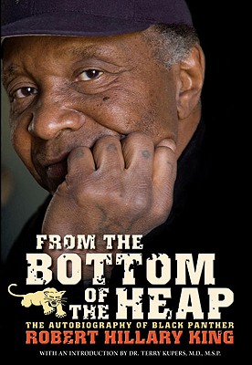 From The Bottom Of The Heap: The Autobiography Of Black Panther Robert Hillary King (PM Press), King, Robert Hillary From The Bottom Of The Heap: The Autobiography Of Black Panther Robert Hillary King (PM Press), King, Robert Hillary