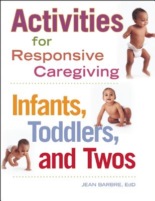 Image for Activities for Responsive Caregiving: Infants, Toddlers, and Twos