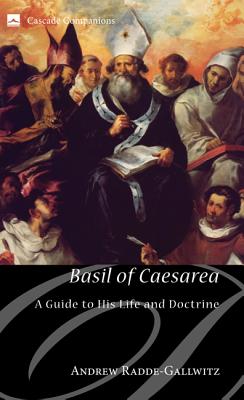 Basil of Caesarea: A Guide to His Life and Doctrine (Cascade Companions), Radde-Gallwitz, Andrew Basil of Caesarea: A Guide to His Life and Doctrine (Cascade Companions), Radde-Gallwitz, Andrew
