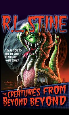 The Creatures from Beyond Beyond, "Stine, R.L." The Creatures from Beyond Beyond, "Stine, R.L."