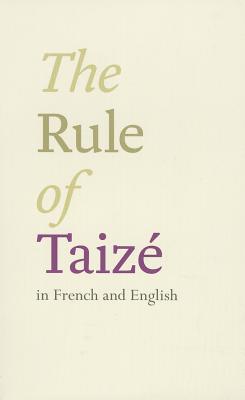 The Rule of Taize: Bilingual Edition: English and French, Taize Community The The Rule of Taize: Bilingual Edition: English and French, Taize Community The