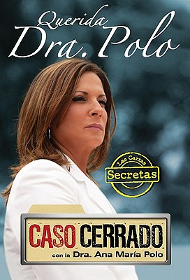 Image for Querida Dra. Polo: Las cartas secretas de 'Caso Cerrado' (Dear Dr. Polo: The Secret Letters of 'Caso Cerrado')