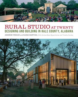Image for Rural Studio at Twenty: Designing and Building in Hale County, Alabama