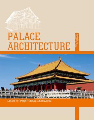 Image for Palace Architecture: Imperial Palaces of the Last Dynasty (Library of Ancient Chinese Architecture)