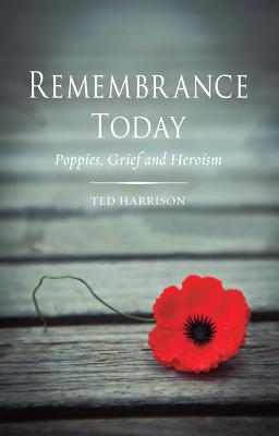 Image for Remembrance Today: Poppies, Grief and Heroism