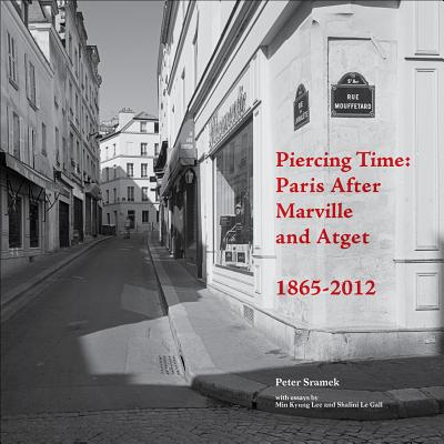 Image for Piercing Time: Paris after Marville and Atget 1865-2012