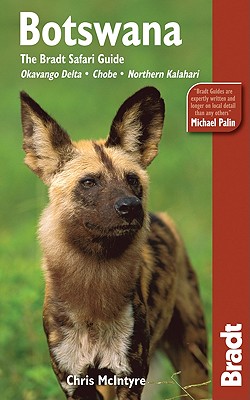 Botswana: The Bradt Safari Guide, 3rd: Okavango Delta, Chobe, Northern Kalahari (Bradt Travel Guide Botswana), Chris McIntyre Botswana: The Bradt Safari Guide, 3rd: Okavango Delta, Chobe, Northern Kalahari (Bradt Travel Guide Botswana), Chris McIntyre