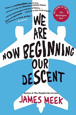 We Are Now Beginning Our Descent: A Novel, Meek, James We Are Now Beginning Our Descent: A Novel, Meek, James