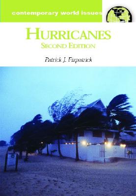 Hurricanes: A Reference Handbook, 2nd Edition (Contemporary World Issues), Fitzpatrick, Patrick J. Hurricanes: A Reference Handbook, 2nd Edition (Contemporary World Issues), Fitzpatrick, Patrick J.