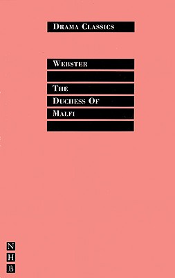 The Duchess of Malfi, Webster, John The Duchess of Malfi, Webster, John