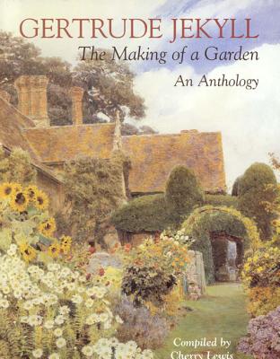 Image for Gertrude Jekyll: the Making of a Garden an Anthology