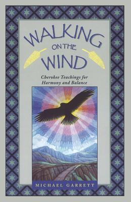 Image for Walking on the Wind: Cherokee Teachings for Harmony and Balance