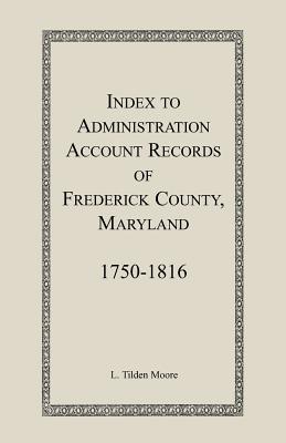 Image for Index to Administration Accounts of Frederick County, 1750-1816 (Maryland)