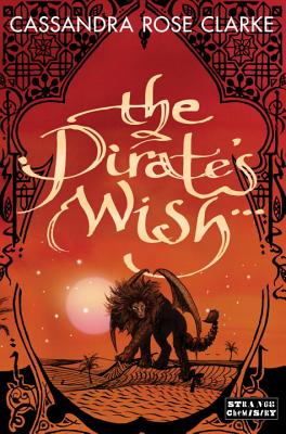 The Pirate's Wish, Cassandra Rose Clarke The Pirate's Wish, Cassandra Rose Clarke