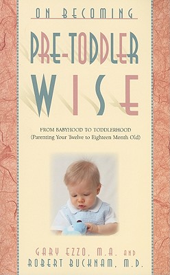 Image for On Becoming Pretoddlerwise: From Babyhood to Toddlerhood (Parenting Your 12 to 18 Month Old)