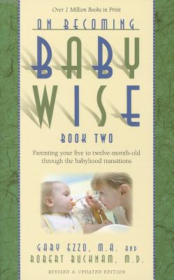 Image for On Becoming Baby Wise, Book Two: Parenting Your Five to Twelve-Month Old Through the Babyhood Transition