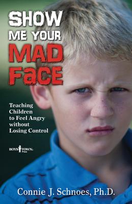 Image for Show Me Your Mad Face: Teaching Children to Feel Angry Without Losing Control