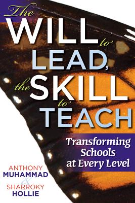 The Will to Lead, the Skill to Teach: Transforming Schools at Every Level, Muhammad, Anthony; Hollie, Sharroky The Will to Lead, the Skill to Teach: Transforming Schools at Every Level, Muhammad, Anthony; Hollie, Sharroky