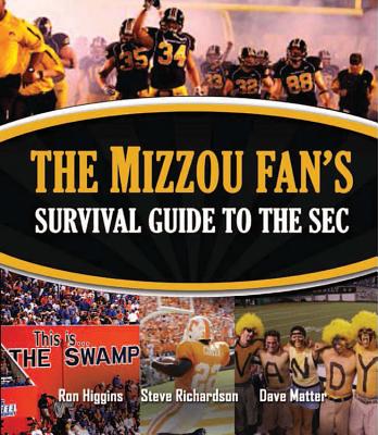 The Mizzou Fan's Survival Guide to the SEC, Higgins, Ron; Richardson, Steve; Matter, Dave The Mizzou Fan's Survival Guide to the SEC, Higgins, Ron; Richardson, Steve; Matter, Dave