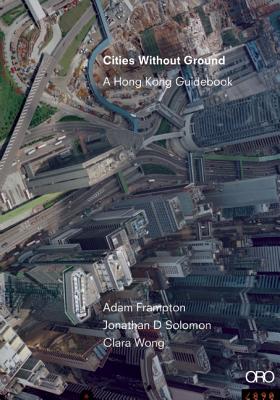 Image for Cities Without Ground: A Hong Kong Guidebook