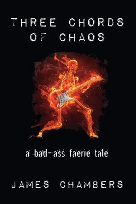 Three Chords of Chaos, Chambers, James Three Chords of Chaos, Chambers, James