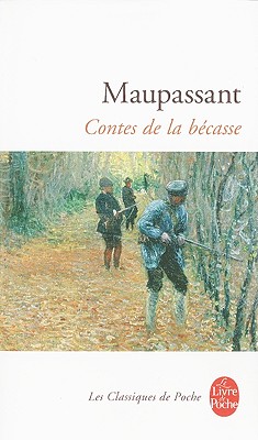 Les Contes De La Becasse (Le Livre de Poche) (French Edition), Maupassant, Guy De Les Contes De La Becasse (Le Livre de Poche) (French Edition), Maupassant, Guy De