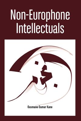 NON-EUROPHONE INTELLECTUALS, KANE, OUSMANE OUMAR NON-EUROPHONE INTELLECTUALS, KANE, OUSMANE OUMAR