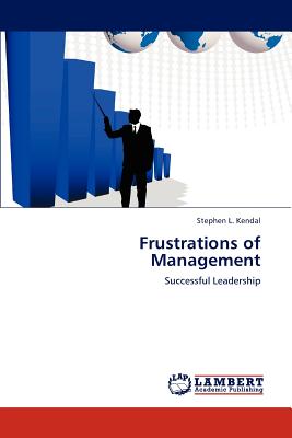 Image for Frustrations of Management: Successful Leadership