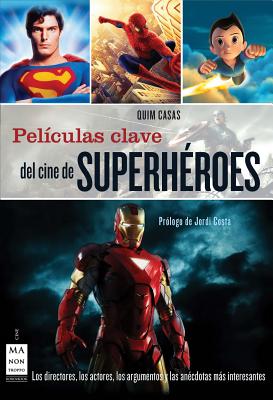 Image for Películas clave del cine de superhéroes: Los directores, los actores, los argumentos y las anécdotas más interesantes (Spanish Edition)