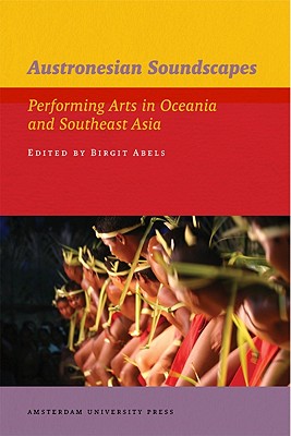 Image for Austronesian Soundscapes: Performing Arts in Oceania and Southeast Asia (IIAS Publications)