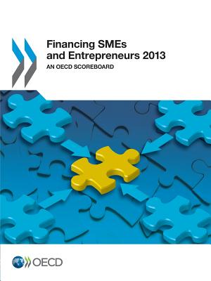 Financing Smes and Entrepreneurs 2013 an OECD Scoreboard Financing Smes and Entrepreneurs 2013 an OECD Scoreboard