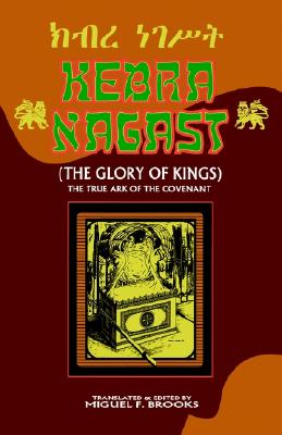 Kebra Nagast: (The Glory of Kings) Kebra Nagast: (The Glory of Kings)