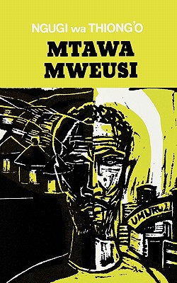 MTAWA MWEUSI, NGUGI WA THIONG'O MTAWA MWEUSI, NGUGI WA THIONG'O
