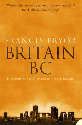 Britain BC: Life in Britain and Ireland Before the Romans (Revised)