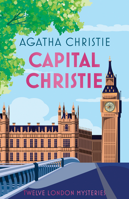 Capital Christie Hb: Agatha Christie's London Mysteries