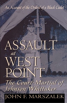 Assault at West Point, the Court Martial of Johnson Whittaker