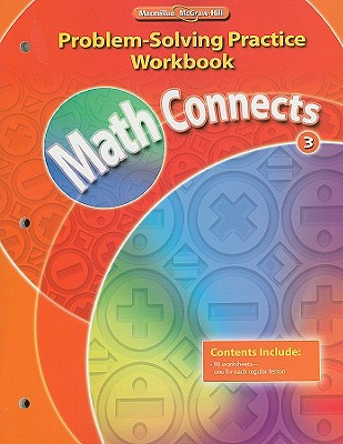 Math Connects, Grade 3, Problem Solving Practice Workbook (ELEMENTARY MATH CONNECTS)