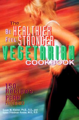 Be Healthier Feel Stronger Vegetarian Cookbook