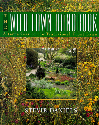 The Wild Lawn Handbook - Alternatives To The Traditional Front Lawn