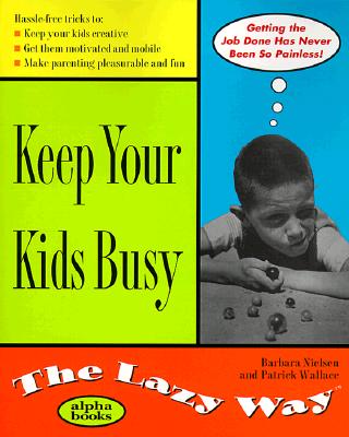 KEEP YOUR KIDS BUSY The Lazy Way