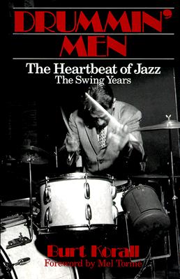 Drummin' Men: The Heartbeat Of Jazz - The Swing Years