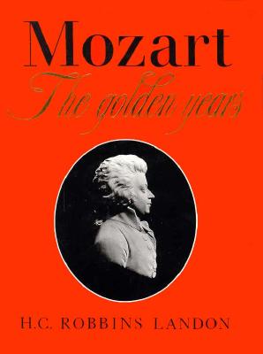 Mozart, the Golden Years, 1781-1791 (AMERICAN)