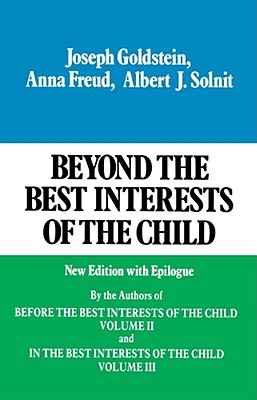 Image for Beyond the Best Interests of the Child Beyond the Best Interests of the Child