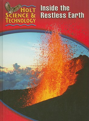 Image for Holt Science & Technology: Student Edition (F) Inside the Restless Earth 2005 Holt Science & Technology: Student Edition (F) Inside the Restless Earth 2005